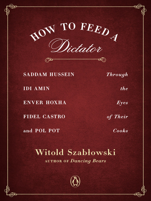 Title details for How to Feed a Dictator by Witold Szablowski - Available